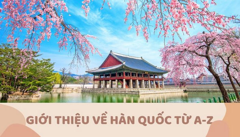 Giới Thiệu Về Hàn Quốc từ A-z